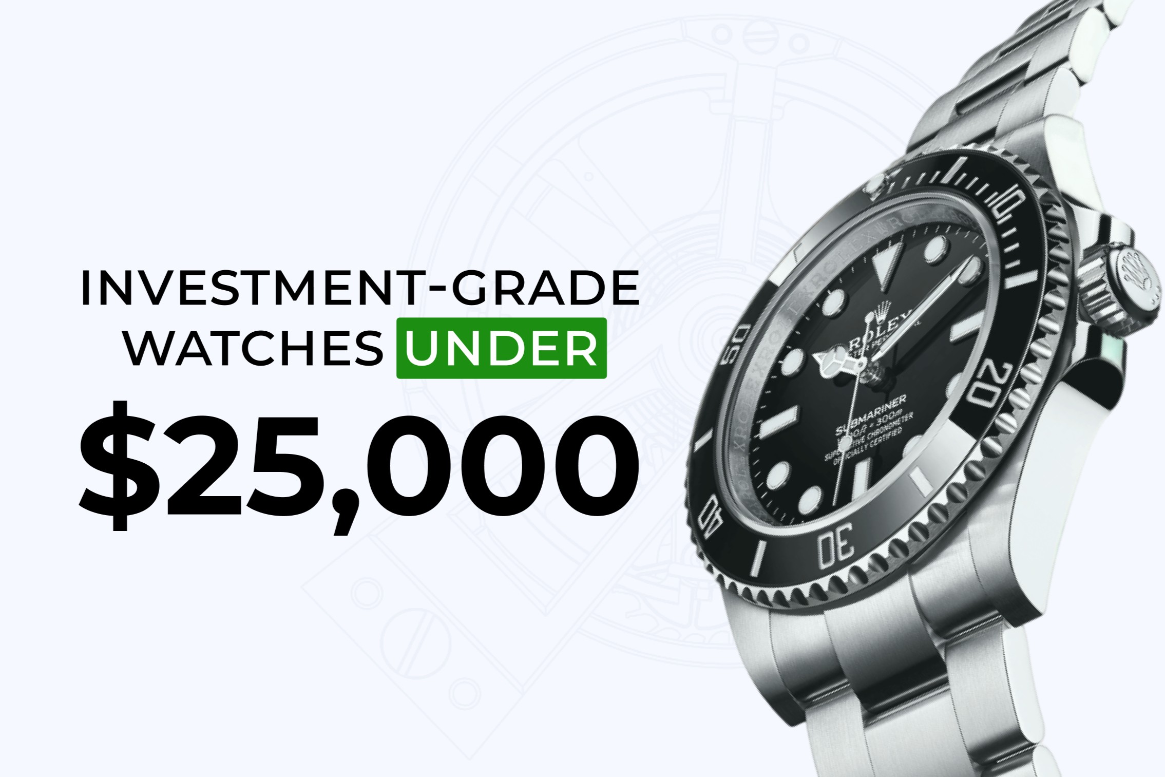 Investment Grade Watches Under $25,000