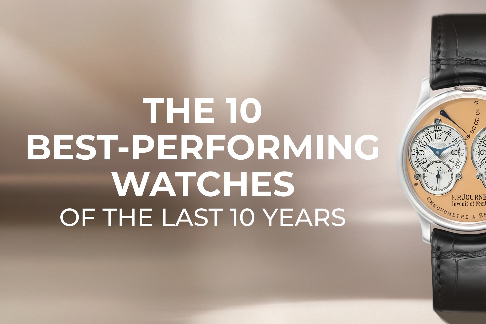 The 10 Best-Performing Watches of the Last 10 Years The 10 Best-Performing Watches of the Last 10 Years